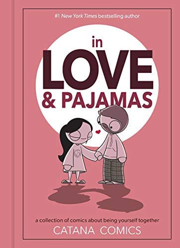 In Love &amp; Pajamas: A Collection of Comics about Being Yourself Together