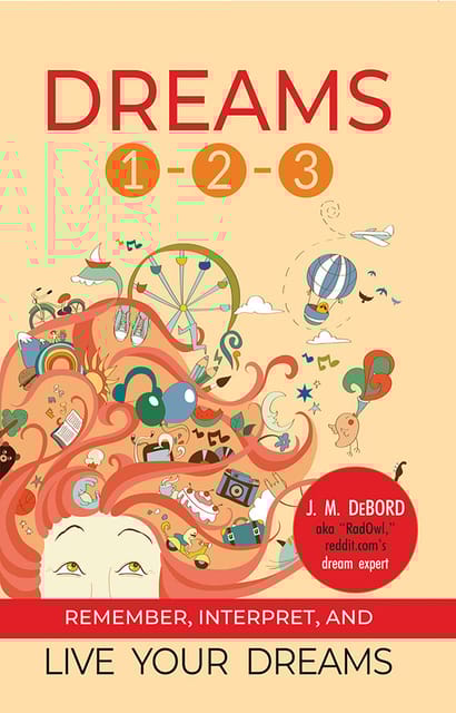 DREAMS 1-2-3 : REMEMBER, INTERPRET, AND LIVE YOUR DREAMS