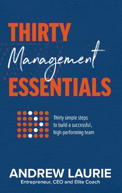 Thirty Essentials: Management:Thirty simple steps to build a successful, high-performing team