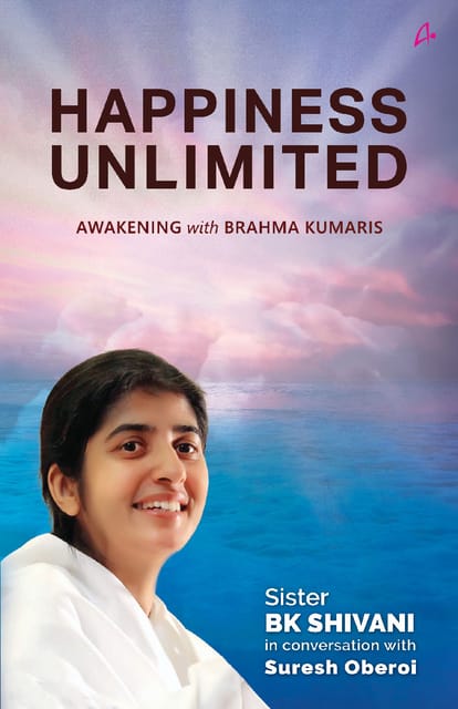 Happiness Unlimited â€’ Awakening with the Brahma Kumaris