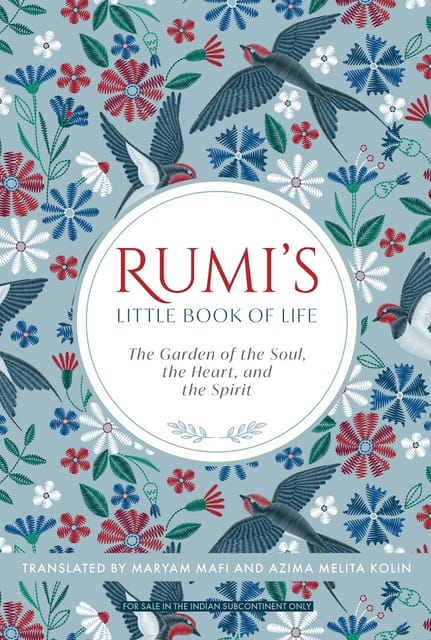 Rumi's Little Book of Life: The Garden of the Soul, the Heart, and the Spirit
