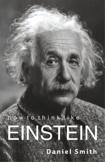 HOW TO THINK LIKE EINSTEIN