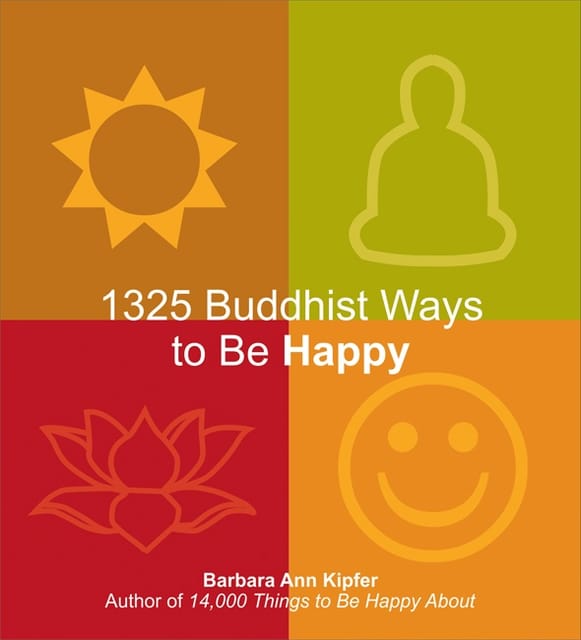 1325 BUDDHIST WAYS TO BE HAPPY