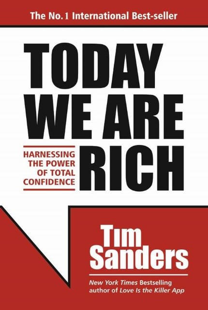 Today We Are Rich: Harnessing the Power of Total Confidence