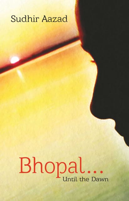 Bhopalâ€¦Until the Dawn