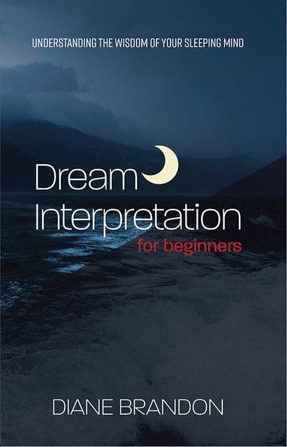 Dream Interpretation for Beginners: Understand the Wisdom of Your Sleeping Mind