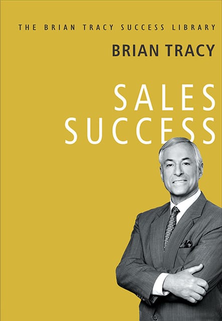 Sales Success (The Brian Tracy Success Library)
