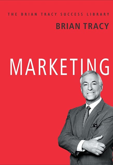 Marketing (The Brian Tracy Success Library)