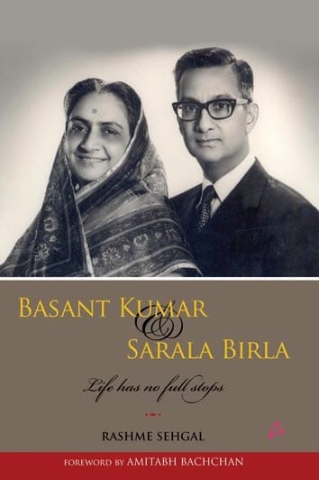 BASANT KUMAR & SARALA BIRLA : Life has no Full Stops by Rashme Sehgal