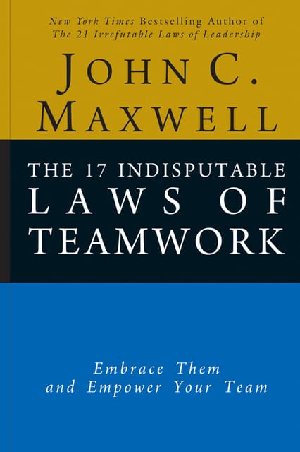 THE 17 INDISPUTABLE LAWS OF TEAMWORK