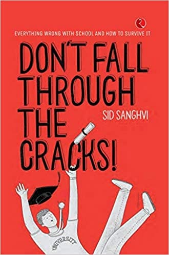 Don’t Fall Through the Cracks!: Everything Wrong with School and How to Survive It