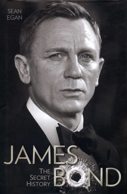 JAMES BOND: The Secret History by Sean Egan