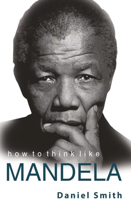 HOW TO THINK LIKE MANDELA