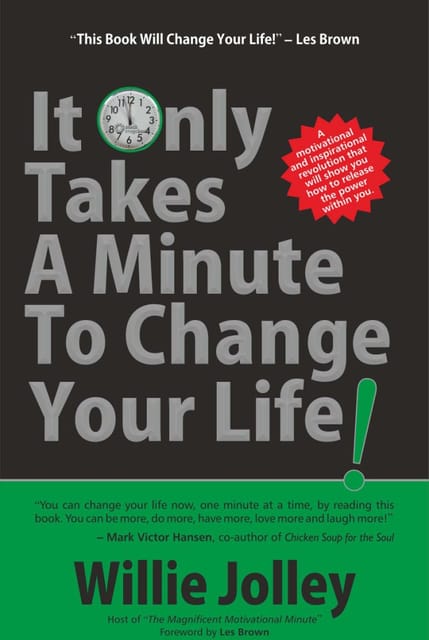 IT ONLY TAKES A MINUTE TO CHANGE YOUR LIFE