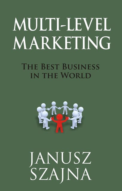 MULTI LEVEL MARKETING: The Best Business in the World