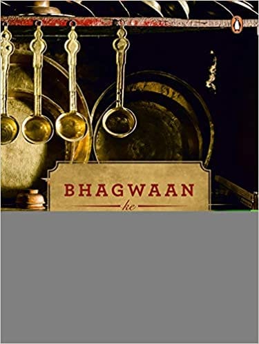 Bhagwaan Ke Pakwaan: Winner of two Gourmand Cookbook Awards India for 'Peace' & 'First Cookbook’