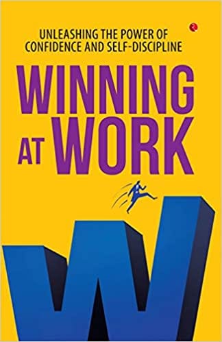 WINNING AT WORK: UNLEASHING THE POWER OF CONFIDENCE AND SELF-DISCIPLINE