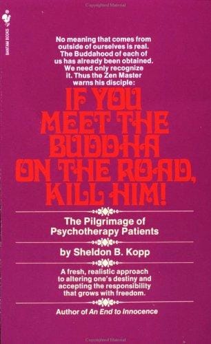 If You Meet the Buddha on the Road, Kill Him