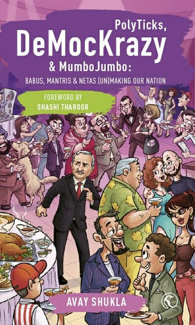 PolyTicks, DeMocKrazy &amp; Mumbo Jumbo: Babus, Mantris & Netas (Un)Making our Nation