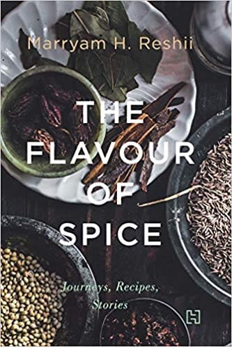 The Flavour of Spice: Journeys, Recipes, Stories