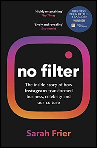 No Filter: The Inside Story of Instagram