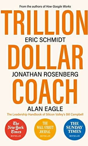 Trillion Dollar Coach: The Leadership Playbook of Silicon Valley's Bill Campbell
