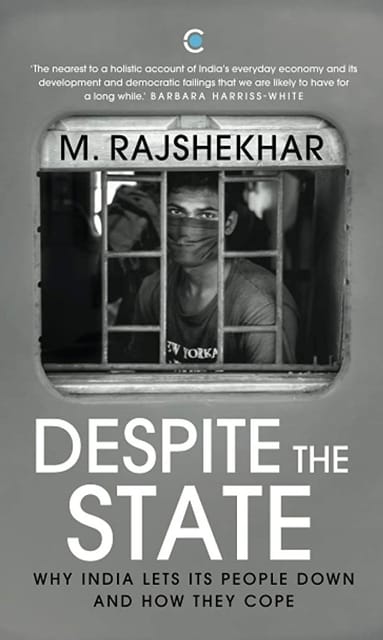 Despite the State: Why India Lets Its People Down and How They Cope