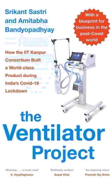 The Ventilator Project: How the IIT Kanpur Consortium Built a World-class Product during India’s Covid-19 Lockdown