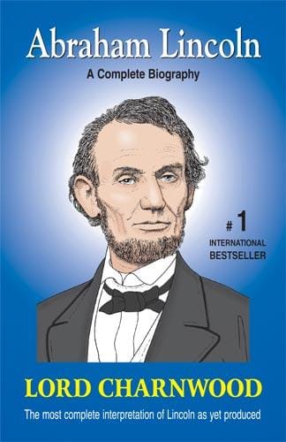 Abraham Lincoln - A Complete Biography