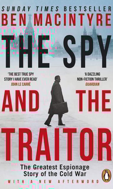 The Spy and the Traitor: The Greatest Espionage Story of the Cold Wa