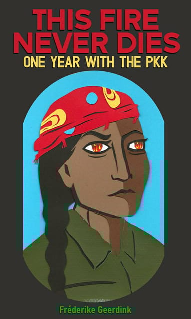 This Fire Never Dies One Year With the PKK