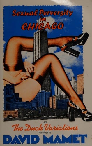 Sexual Perversity in Chicago ; And, The Duck Variations