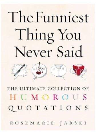 The Funniest Thing You Never Said