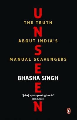 Unseen: The Truth about India’s Manual Scavengers