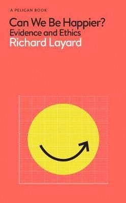 Can We Be Happier? Evidence and Ethics