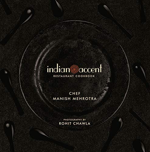 The Indian Accent Restaurant Cookbook