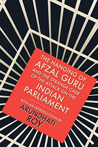 The Hanging of Afzal Guru and the Strange Case of the Attack on the Indian Parliament