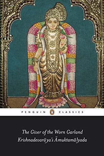 The Giver Of The Worn Garland Krishnadevaraya's Amuktamalyada