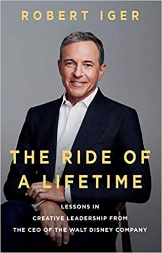 The Ride of a Lifetime: Lessons in Creative Leadership from 15 Years as CEO of the Walt Disney Company
