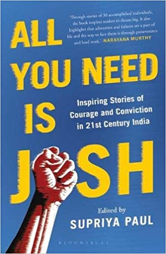 All You Need is Josh: Inspiring Stories of Courage and Conviction in 21st Century India