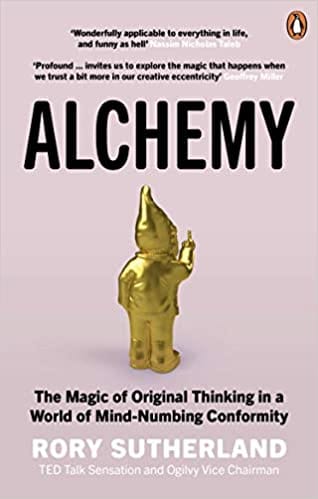 Alchemy: The Magic of Original Thinking in a World of Mind-Numbing Conformity