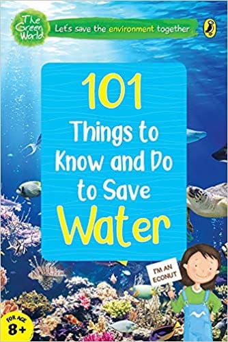 101 Things to Know and Do to Save Water (The Green World)