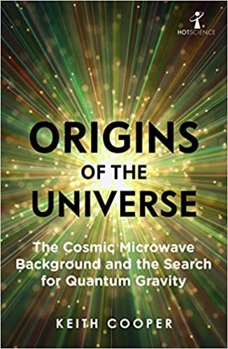 Origins of the Universe: The Cosmic Microwave Background and the Search for Quantum Gravity (Hot Science)