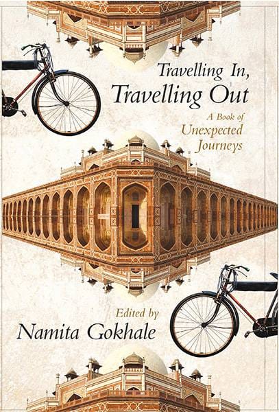 Travelling In Travelling Out : A Book of Unexpected Journeys