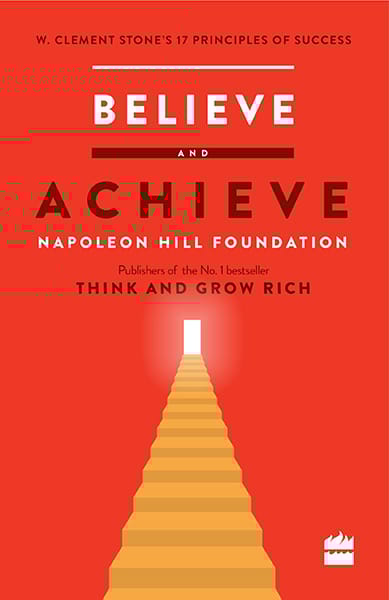 Believe and Achieve: W. Clement Stone's 17 Principles of Success