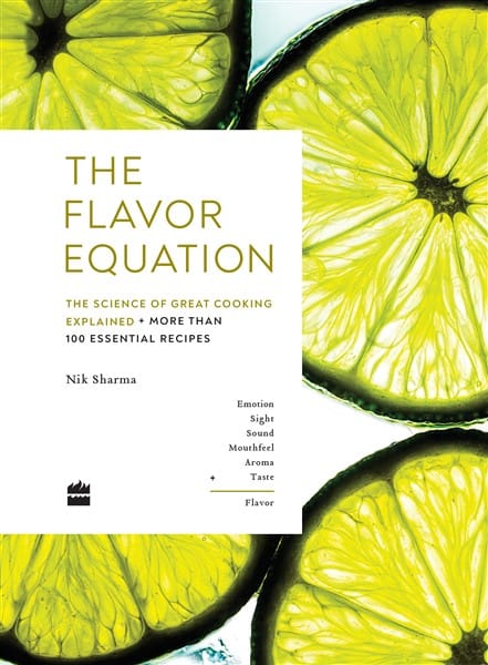 Flavor Equation: The Science of Great Cooking Explained in More Than 100Essential Recipes
