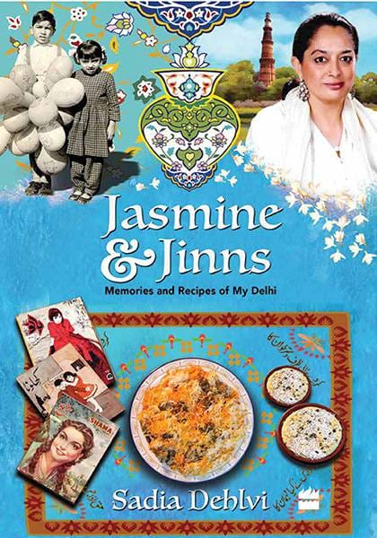 Jasmine and Jinns: Memories and Recipes of My Delhi