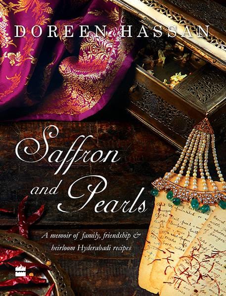 Saffron and Pearls: A Memoir of Family Friendship & Heirloom HyderabadiRecipes