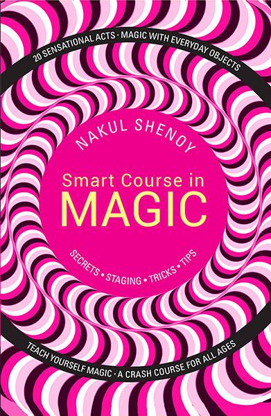 Smart Course in Magic: Secrets Staging Tricks Tips