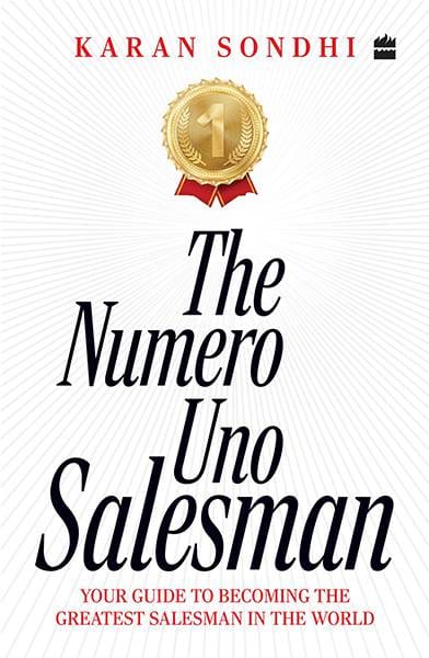 The Numero Uno Salesman: Your Guide to Becoming the Greatest Salesman inthe World